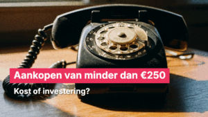 Kost of investering: hoe zit dat met aankopen onder €250