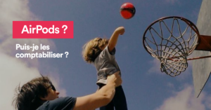 AirPods ? / Puis-je les comptabiliser ?