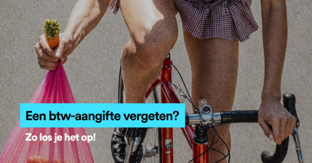 Btw-Aangifte Vergeten