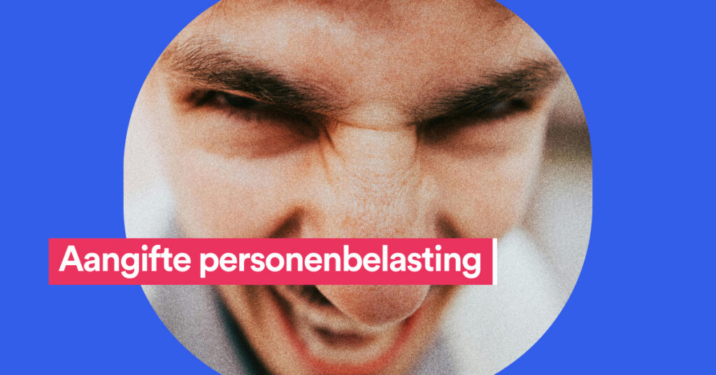 Man die grimast in een cirkel en de tekst Aangifte personenbelasting