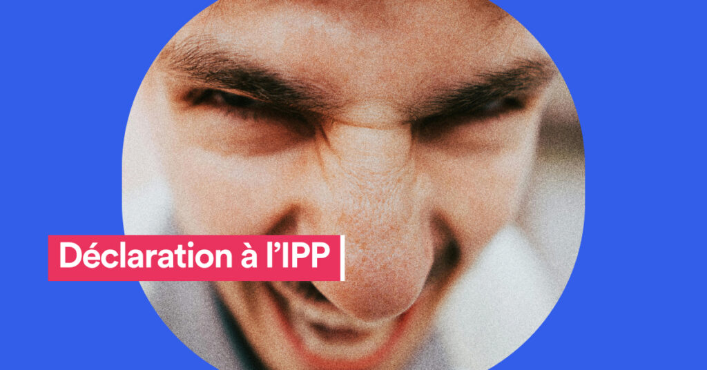 Homme qui grimace dans un cercle et le texte Déclaration à l'IPP